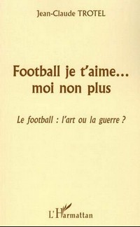 Football, je t’aime… moi non plus