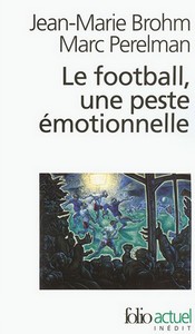 Le football, une « peste émotionnelle » ?
